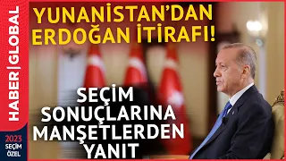 Yunanistan'da Manşetler Erdoğan!  Seçimlerden Sonra İtiraf Geldi