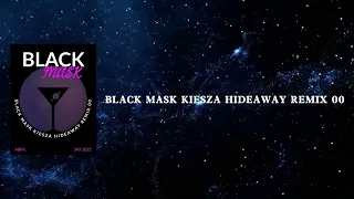 BLACK MASK KIESZA HIDEAWAY REMIX 00