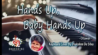 Hands Up, Baby Hands Up by Ottawan | Keyboard Cover By Dhakshini De Silva