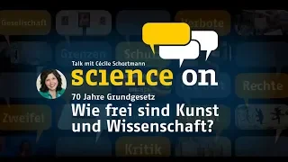 SCIENCE ON - 70 Jahre Grundgesetz - Wie frei sind Kunst und Wissenschaft?