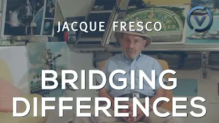 Jacque Fresco - Bridging Differences