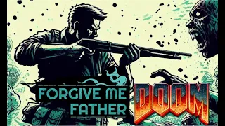 FORGIVE ME FATHER but the DOOM music kicks in !