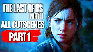 THE LAST OF US 2 All Cutscenes (PART 1) Game Movie 1080p HD