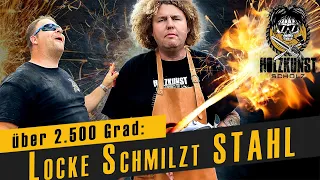 Über 2.500 Grad / Locke bringt Stahl zum Schmelzen / Holzkunst Scholz offiziell