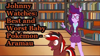 Johnny Watches: Best and Worst Baby Pokémon - Aramau (Blind Commentary)