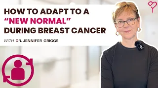 How to Adapt to a “New Normal” During and After Breast Cancer