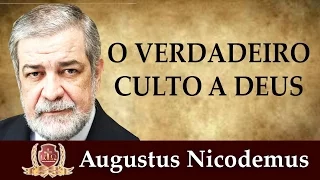 O Verdadeiro Culto a Deus [Vídeo 1 Completo] Augustus Nicodemus.mp4