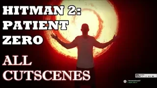 Hitman 2 - All Patient Zero Cutscenes