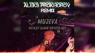 MUJEVA - Между нами ничего нет (ALEKS PROKHOROV Remix) #MUJEVA