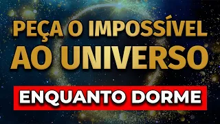 ORAÇÃO PARA PEDIR AO UNIVERSO UM MILAGRE IMPOSSÍVEL | LEI DA ATRAÇÃO