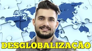 Desglobalização e o fim da nova ordem mundial - Atualidades - Prof. Robson Jorge