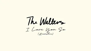 The Walters - I Love You So Acoustic [Official Audio]