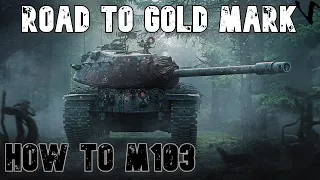 How To M103: Road To Gold/4th Mark: WoT Console - World of Tanks Modern Armor