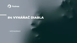 #4 Vyháňač diabla (podcast: NEZHASÍNAJ!)