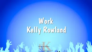 Work - Kelly Rowland (Karaoke Version)