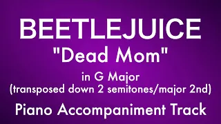 "Dead Mom" in G Major (down 2 semitones) - Beetlejuice - Piano Accompaniment/Karaoke Track