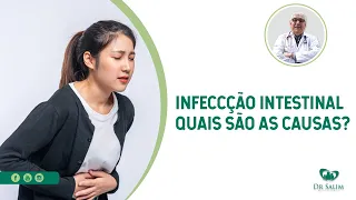 Infecção intestinal: quais são as causas? | Dr. Salim CRM 43.163