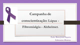 Campanha de conscientização: Lúpus – Fibromialgia - Alzheimer.