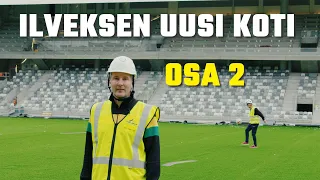 Tammelan Stadion - Ilveksen Uusi Koti - Osa 2