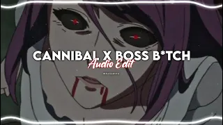 CANNIBAL X BOSS B*TCH AUDIO EDIT