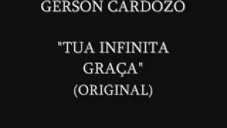 GERSON CARDOZO - TUA INFINITA GRAÇA