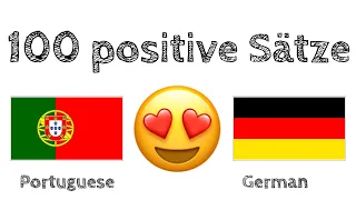 100 positive Sätze +  Komplimente - Portugiesisch + Deutsch - (Muttersprachler)