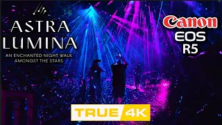 ASTRA LUMINA IN STUNNING TRUE 4K |CANON EOS R5|