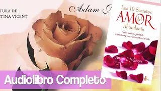 Los 10 Secretos de la Amor Abundante - Adam J Jackson [audiolibro completo]