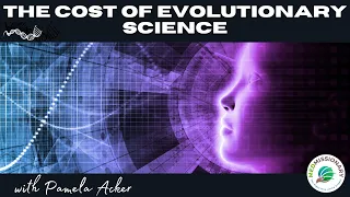 The Cost of Evolutionary Science with Pamela Acker