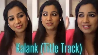 Kalank Title Track in Shreya Ghoshal's Voice | Shreya Ghoshal Unplugged ❤️
