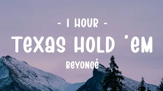 [1 HOUR - Lyrics] Beyoncé - TEXAS HOLD 'EM