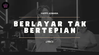 HAPPY ASMARA - BERLAYAR TAK BERTEPIAN (VIDEO LIRIK)