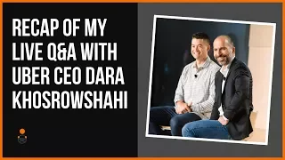 Recap of My Interview With Uber CEO Dara Khosrowshahi