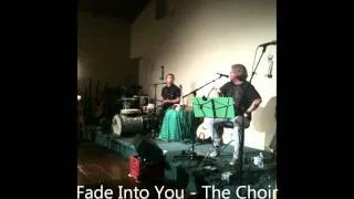 The Choir - Fade into You