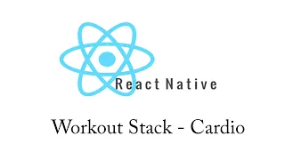 React Native Project: Workout Stack - Cardio Screen