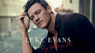 Luke Evans - Say You Love Me (Official Audio)