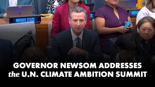 Governor Newsom Addresses the United Nations Climate Ambition Summit