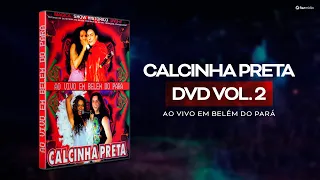 Calcinha Preta #AoVivoEmBelémDoPará DVD Completo Vol.2