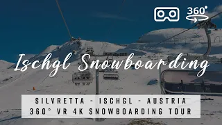 Ischgl Snowboarding, Silvretta 🇦🇹 Austria - 360° VR 4K Snowboarding with best of Deep House Music