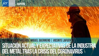 Situación actual y expectativas de la Industria del Metal tras la crisis del coronavirus | FER-UNIR