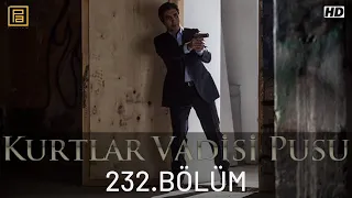 Kurtlar Vadisi Pusu 232.Bölüm FullHD 1080p (Duran Emmi)