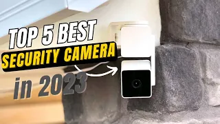 Upgrade your security: The top 5 cameras for 2023