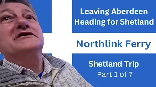 Leaving Aberdeen On The Northlink Ferry: Shetland Trip Vlog - Part 1 of 7 | Dodger's Trips