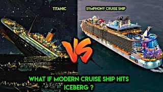 What if worlds biggest cruise ship hits ice berg ?  | Titanic vs symphony of seas