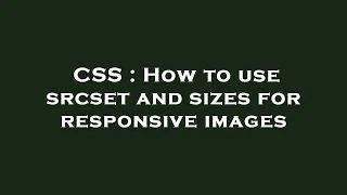 CSS : How to use srcset and sizes for responsive images