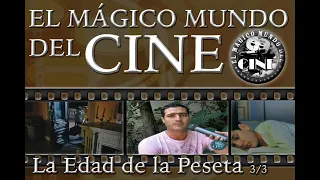 La Edad de la Peseta 3/3 - El Mágico Mundo del Cine