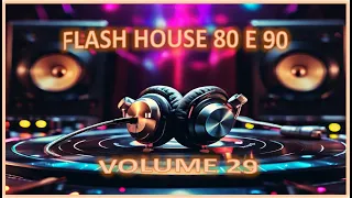 Flash House Anos 80 e 90 - Volume 29