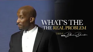 What's The Real Problem //  Classic Throwback // Thrive with Dr. Dharius Daniels