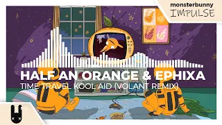 Half an Orange & Ephixa - Time Travel Kool Aid (Volant Remix) [Monstercat Remake]