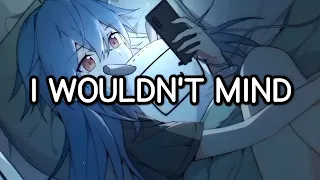 I wouldn't mind ( Nightcore )